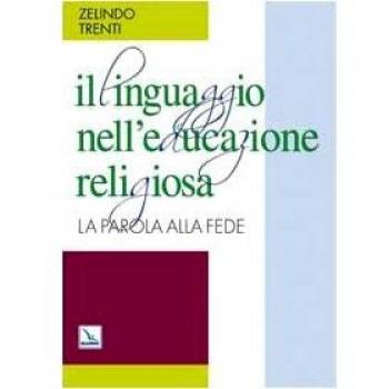 Il linguaggio nell'educazione religiosa. La parola alla fede