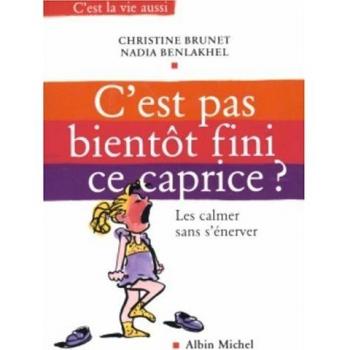 C'est pas bientôt fini ce caprice ? Les calmer sans s'énerver (Collections Psychologie)