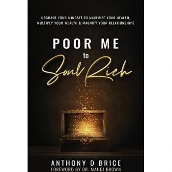 Poor Me to Soul Rich: Upgrade Your Mindset to Maximize Your Health, Multiply Your Wealth & Magnify Your Relationships
