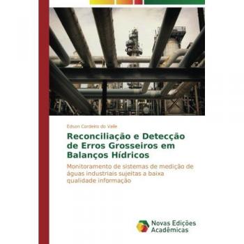 Reconciliação e Detecção de Erros Grosseiros em Balanços Hídricos: Monitoramento de sistemas de medição de águas industriais sujeitas a baixa qualidade informação