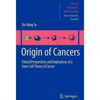 Origin of Cancers: Clinical Perspectives and Implications of a Stem-Cell Theory of Cancer