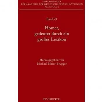 Homer, gedeutet durch ein großes Lexikon: Akten des Hamburger Kolloquiums vom 6.-8. Oktober 2010 zum Abschluss des Lexikons des frühgriechischen Epos ... zu Göttingen. Neue Folge, 21, Band 21)