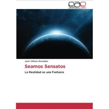 Seamos Sensatos: La Realidad es una Fantasía