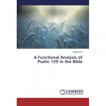 A Functional Analysis of Psalm 139 in the Bible