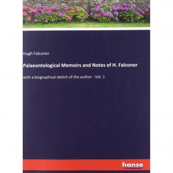 Palaeontological Memoirs and Notes of H. Falconer: with a biographical sketch of the author