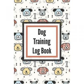 Dog Training Log Book: For Pet Owners