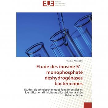 Alexandre, Thomas: Etude des inosine 5¿¿monophosphate de¿shydroge¿nases bacte¿riennes