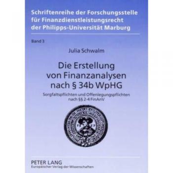 Die Erstellung von Finanzanalysen nach § 34b WpHG: Sorgfaltspflichten und Offenlegungspflichten nach §§ 2-4 FinAnV
