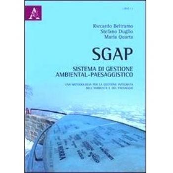 SGAP. Sistema di gestione ambiental-paesaggistico. Una metodologia per la gestione integrata dell'ambiente e del paesaggio