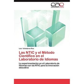 Las NTIC y el Método Científico en el Laboratorio de Idiomas: La experimentación en el Laboratorio de Idiomas con las NTIC para la innovación educativa