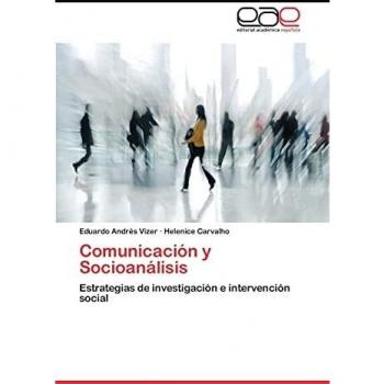 Comunicación y Socioanálisis: Estrategias de investigación e intervención social