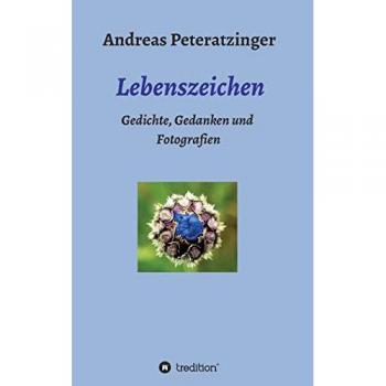 Lebenszeichen/ Gedichte Gedanken und Fotografien