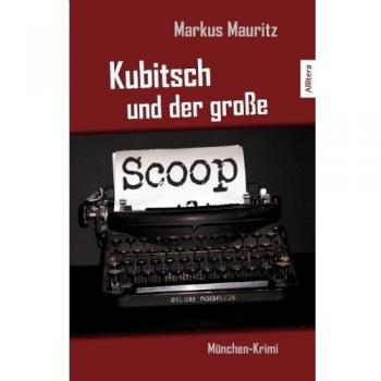Kubitsch und der große Scoop: München-Krimi