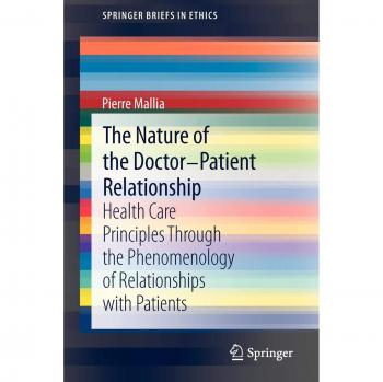 The Nature of the Doctor-Patient Relationship: Health Care Principles through the phenomenology of relationships with patients