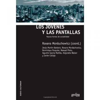 Los Jovenes Y Las Pantallas: Nuevas formas de sociabilidad