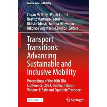 Transport Transitions: Advancing Sustainable and Inclusive Mobility: Proceedings of the 10th TRA Conference, 2024, Dublin, Ireland