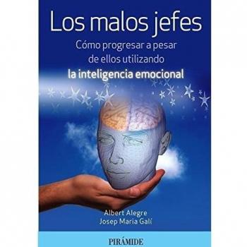 Los malos jefes: Cómo progresar a pesar de ellos utilizando la inteligencia emocional (Tapa blanda con solapas).