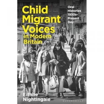 Child Migrant Voices in Modern Britain : Oral Histories 1930s-Present Day