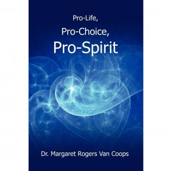 Pro-Life, Pro-Choice, Pro-Spirit!