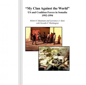 My Clan Against the World: US and Coalition Forces in Somalia 1992-1994
