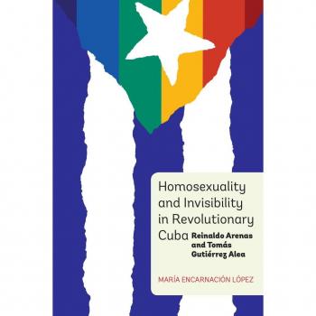 Homosexuality and Invisibility in Revolutionary Cuba