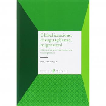 Globalizzazione, disuguaglianze, migrazioni. Introduzione alla storia economica contemporanea