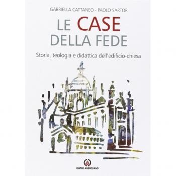 Le case della fede. Storia, teologia e didattica dell'edificio-chiesa