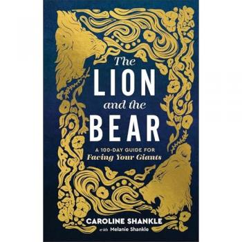 The Lion and the Bear : A 100-Day Guide for Facing Your Giants, by Melanie Shankle