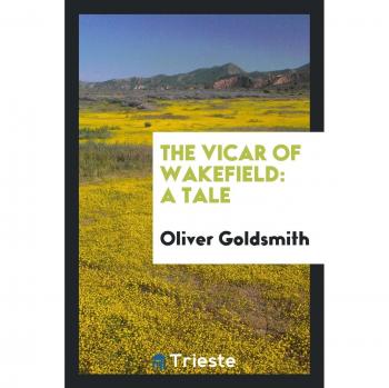 The Vicar of Wakefield: A Tale