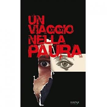 Un viaggio nella paura. Alla scoperta di testimonianze storiche sulla più terribile delle emozioni