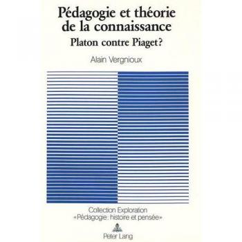 Pédagogie et théorie de la connaissance: Platon contre Piaget?
