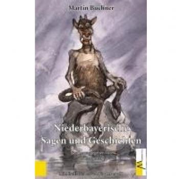 Niederbayerische Sagen und Geschichten neu herausgegeben von Hans Göttler