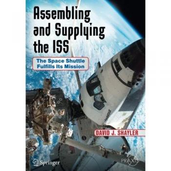 Assembling and Supplying the ISS: The Space Shuttle Fulfills Its Mission