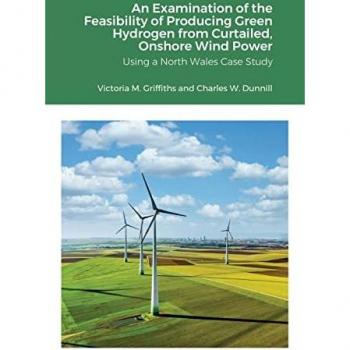 Griffiths, Victoria: An Examination of the Feasibility of Producing Green Hydrogen from Curtailed, Onshore Wind Power using a North Wales Case Study