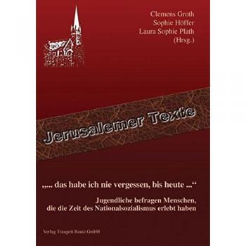 ... das habe ich nie vergessen, bis heute ...: Jugendliche befragen Menschen, die die Zeit des Nationalsozialismus erlebt haben
