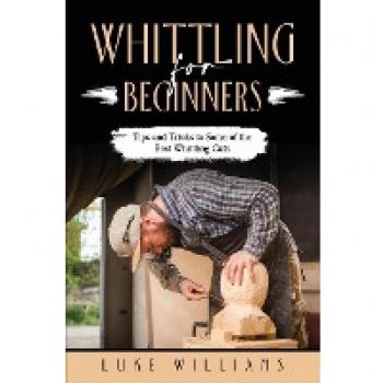 WHITTLING FOR BEGINNERS: Tips and Tricks to Some of the Best Whittling Cuts
