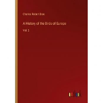 Bree, Charles Robert: A History of the Birds of Europe