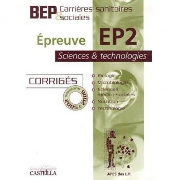 Epreuve EP2 Sciences et technologies BEP Carrières sanitaires et sociales : Corrigés Sessions 2005 et 2006