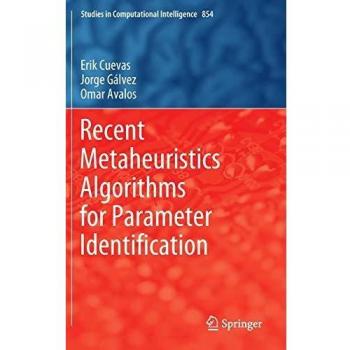 Recent Metaheuristics Algorithms for Parameter Identification (Studies in Computational Intelligence (854), Band 854)