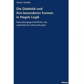 Die Dialektik und ihre besonderen Formen in Hegels Logik