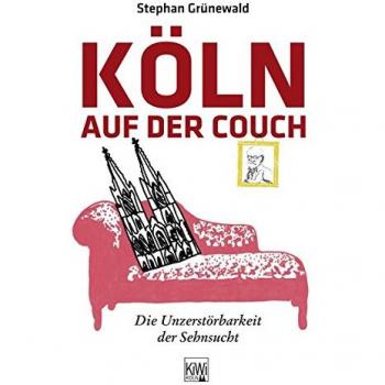 Stephan Grünewald Köln Auf Der Couch: Die Unzerstörbarkeit Der Sehnsucht