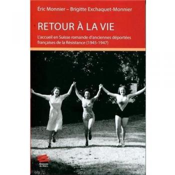 Retour a la Vie. l'Accueil en Suisse Romande d'Anciennes Deportees Fr Ancaises de la Resistance