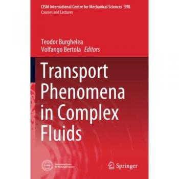 Transport Phenomena in Complex Fluids (CISM International Centre for Mechanical Sciences, Band 598)