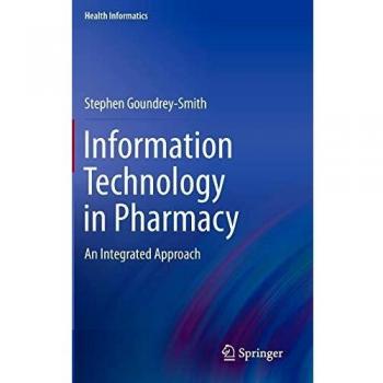 Information Technology in Pharmacy: An Integrated Approach (Health Informatics)