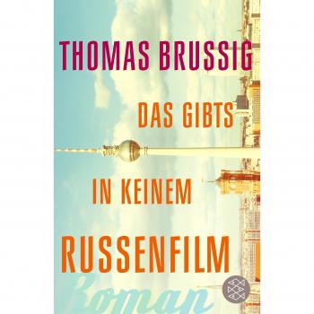 Brussig, Thomas: Das gibts in keinem Russenfilm