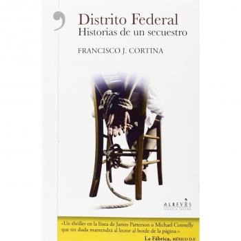 Distrito Federal. Historias De Un Secuestro (NOVELA NEGRA)