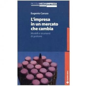 L'impresa in un mercato che cambia. Modelli e strumenti di gestione