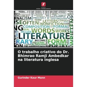 Mann, Gurinder Kaur: O trabalho criativo do Dr. Bhimrao Ramji Ambedkar na literatura inglesa
