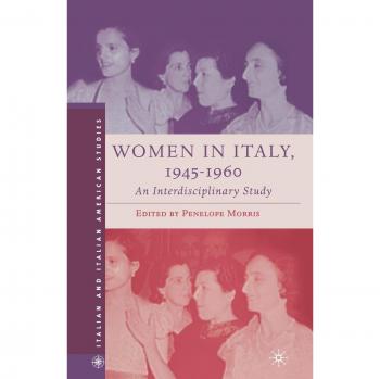 Women in Italy, 1945-1960: An Interdisciplinary Study (Italian and Italian American Studies)