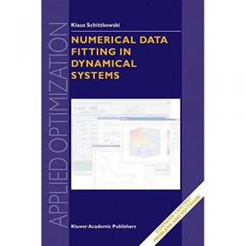 Numerical Data Fitting in Dynamical Systems: A Practical Introduction with Applications and Software (Applied Optimization, Band 77)
